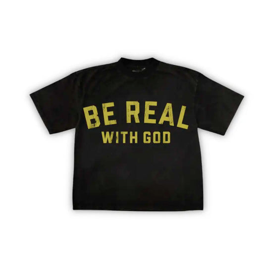 "BE REAL WITH GOD" Vintage Black T-Shirt